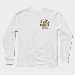 Keep floating for fishing Long Sleeve T-Shirt